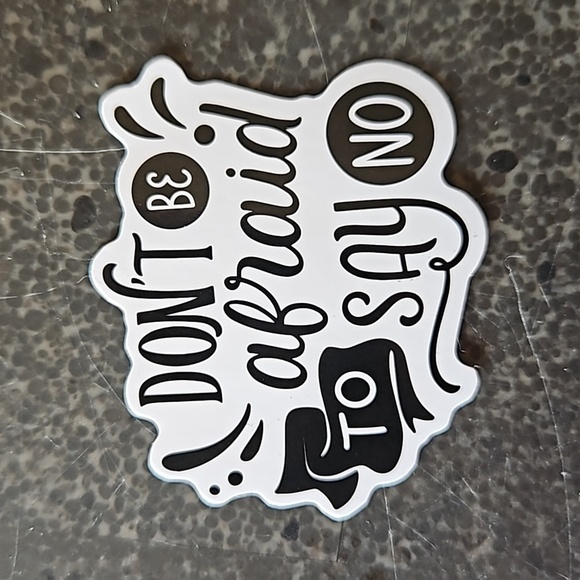 Don't Be Afraid To Say No Sticker NEW - Picture 1 of 4